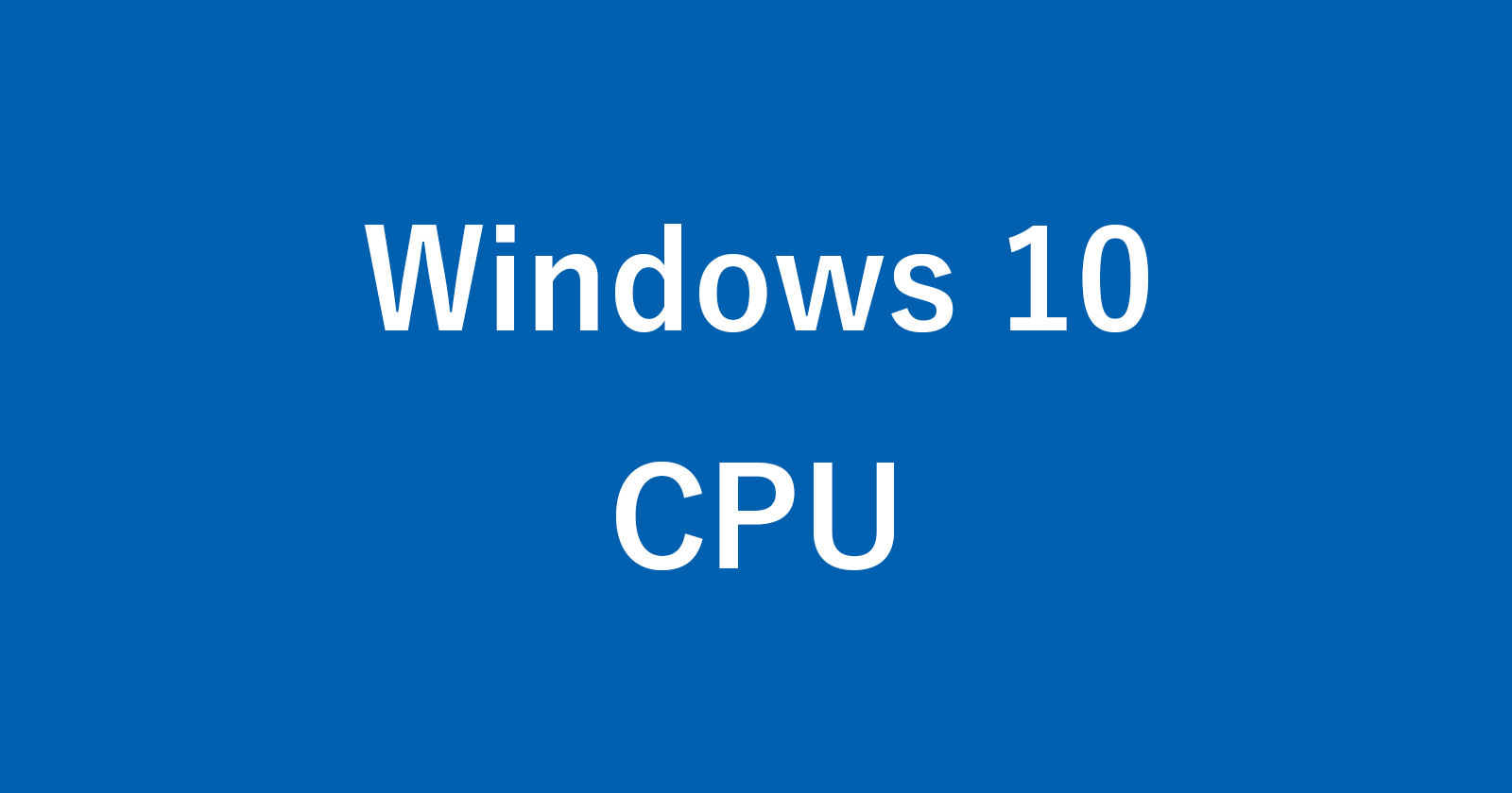 Windows 10-如何检查CPU上的内核和线程数
